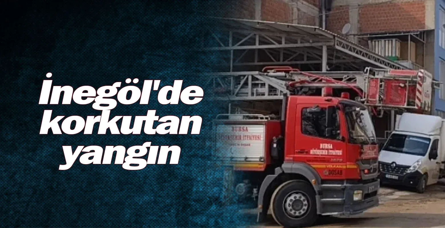 İnegöl'de korkutan yangın
