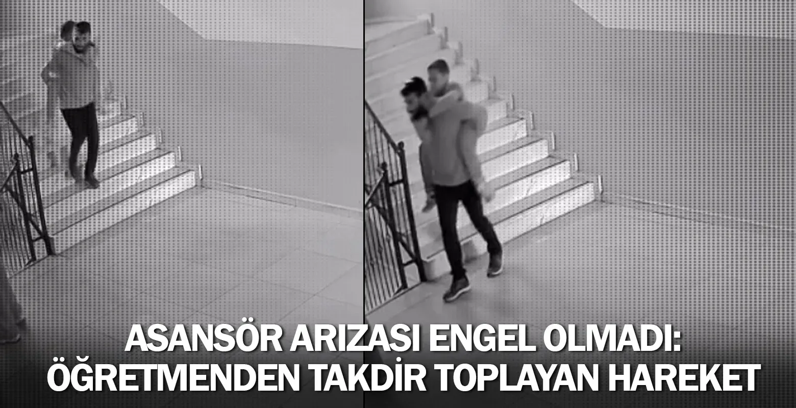 Asansör Arızası Engel Olmadı: Öğretmenden Takdir Toplayan Hareket