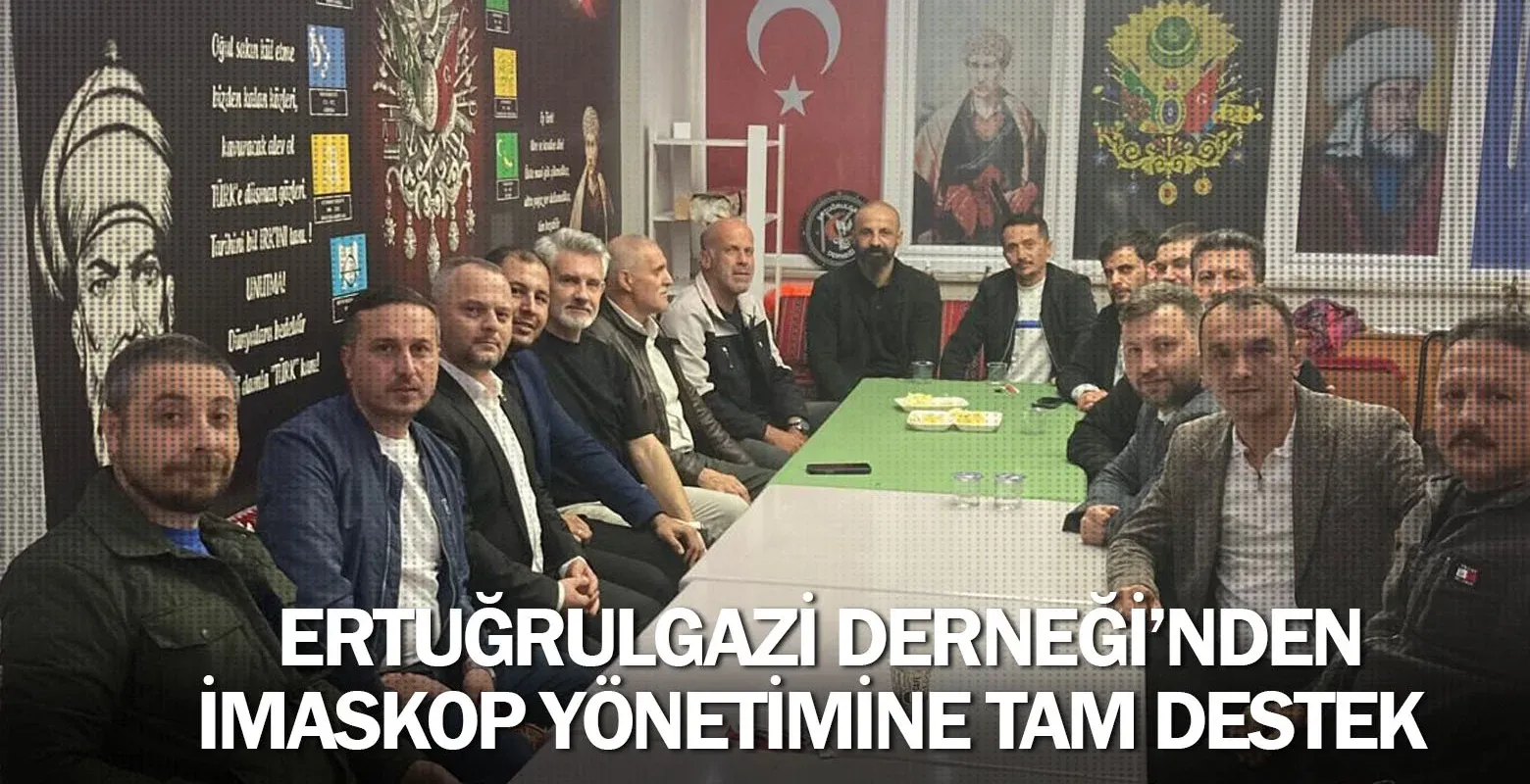 Ertuğrulgazi Derneği’nden İMASKOP Yönetimine Tam Destek