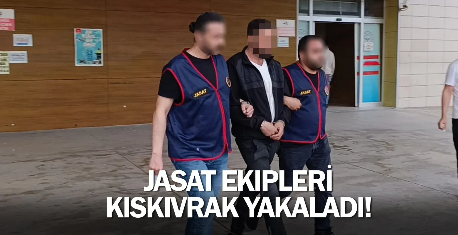 JASAT ekipleri kıskıvrak yakaladı!