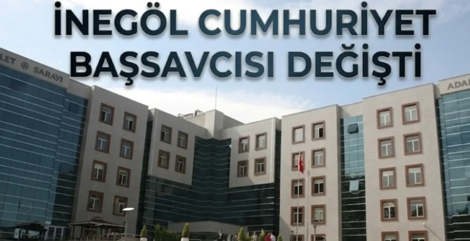 İnegöl Cumhuriyet Başsavcısı değişti