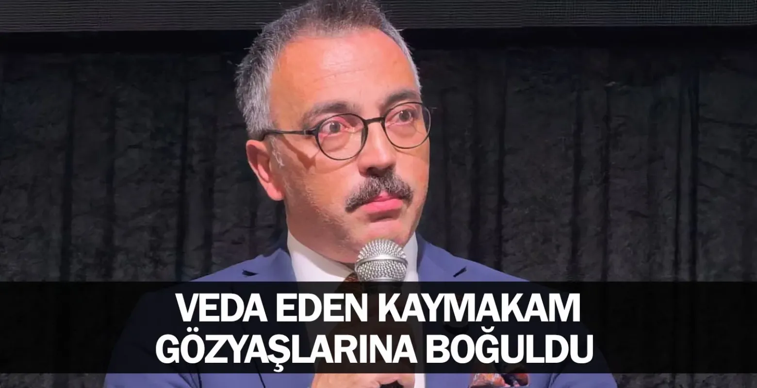 Veda eden Kaymakam gözyaşlarına boğuldu