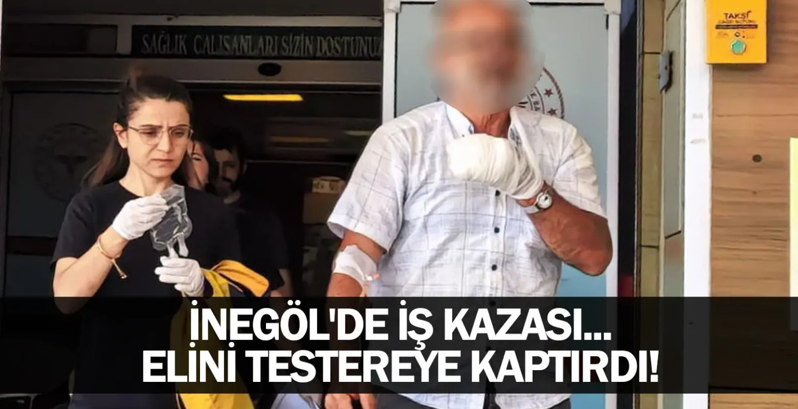 İnegöl'de iş kazası... Elini testereye kaptırdı!