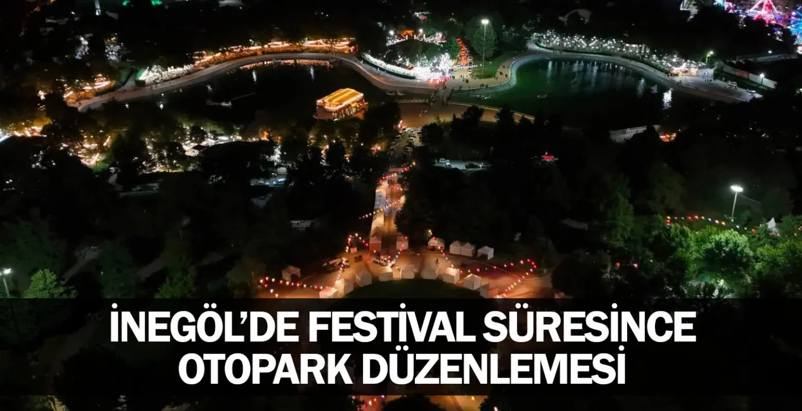 İnegöl'de festival süresince otopark düzenlemesi