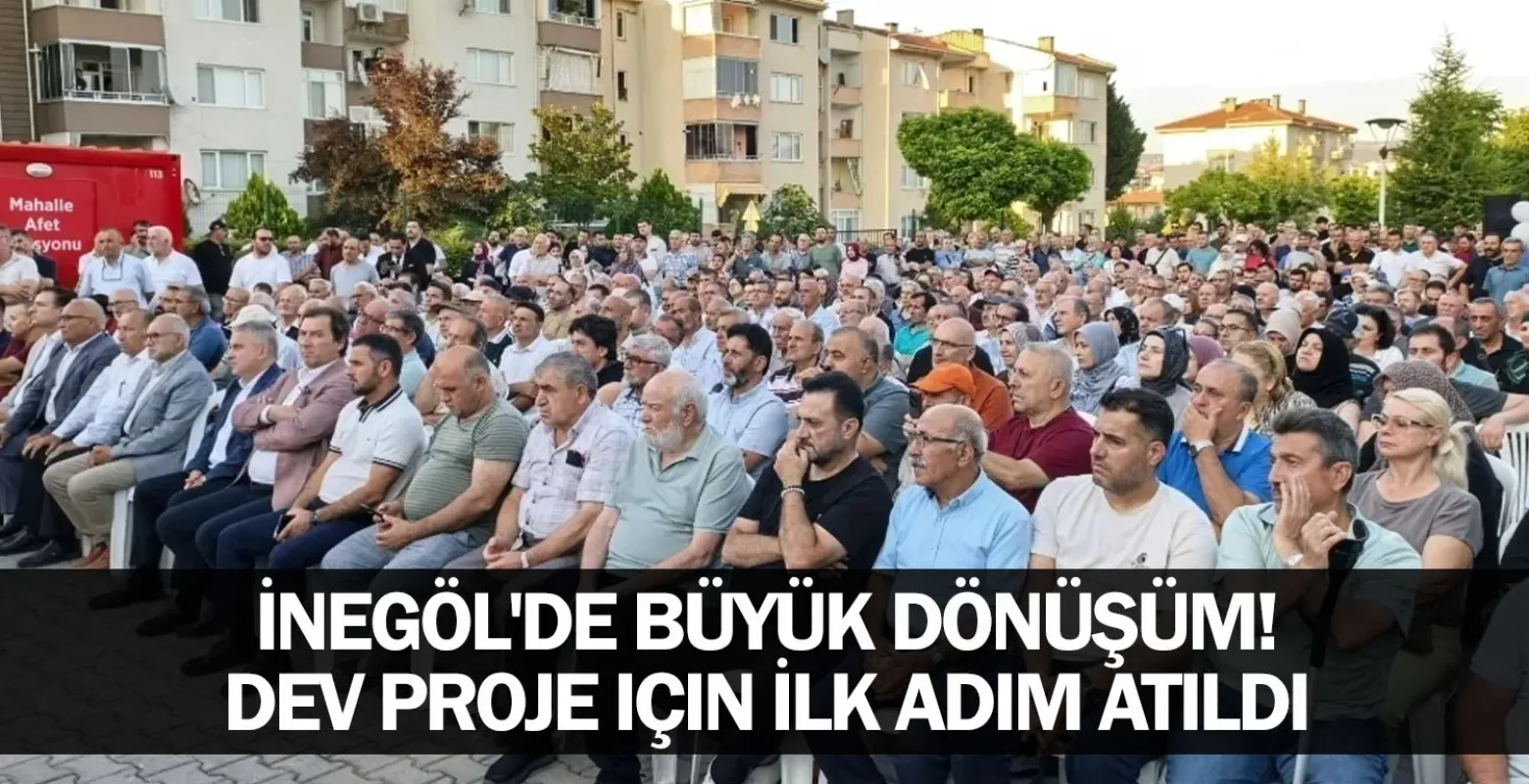 İnegöl'de büyük dönüşüm! Dev proje için ilk adım atıldı