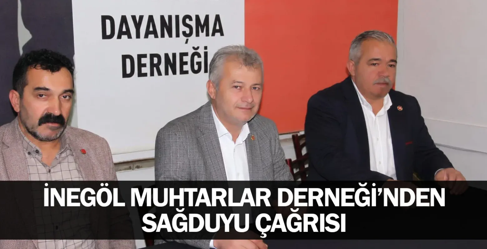 İnegöl Muhtarlar Derneği’nden Sağduyu Çağrısı