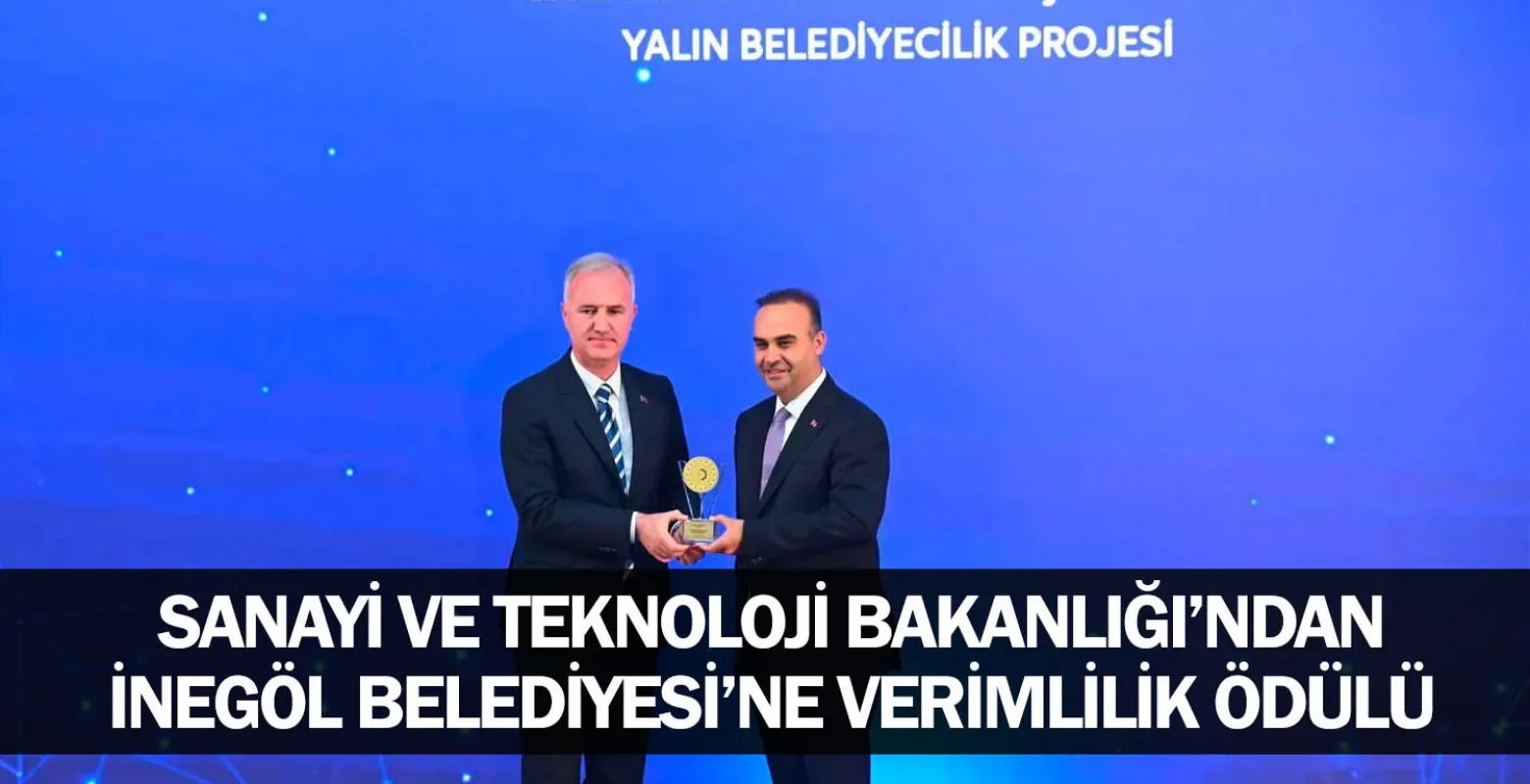 Sanayi ve Teknoloji Bakanlığı’ndan İnegöl Belediyesi’ne Verimlilik Ödülü