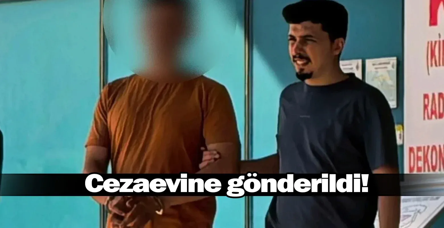 Cezaevine gönderildi!