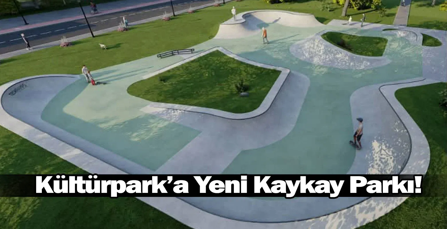 Kültürpark’a Yeni Kaykay Parkı!