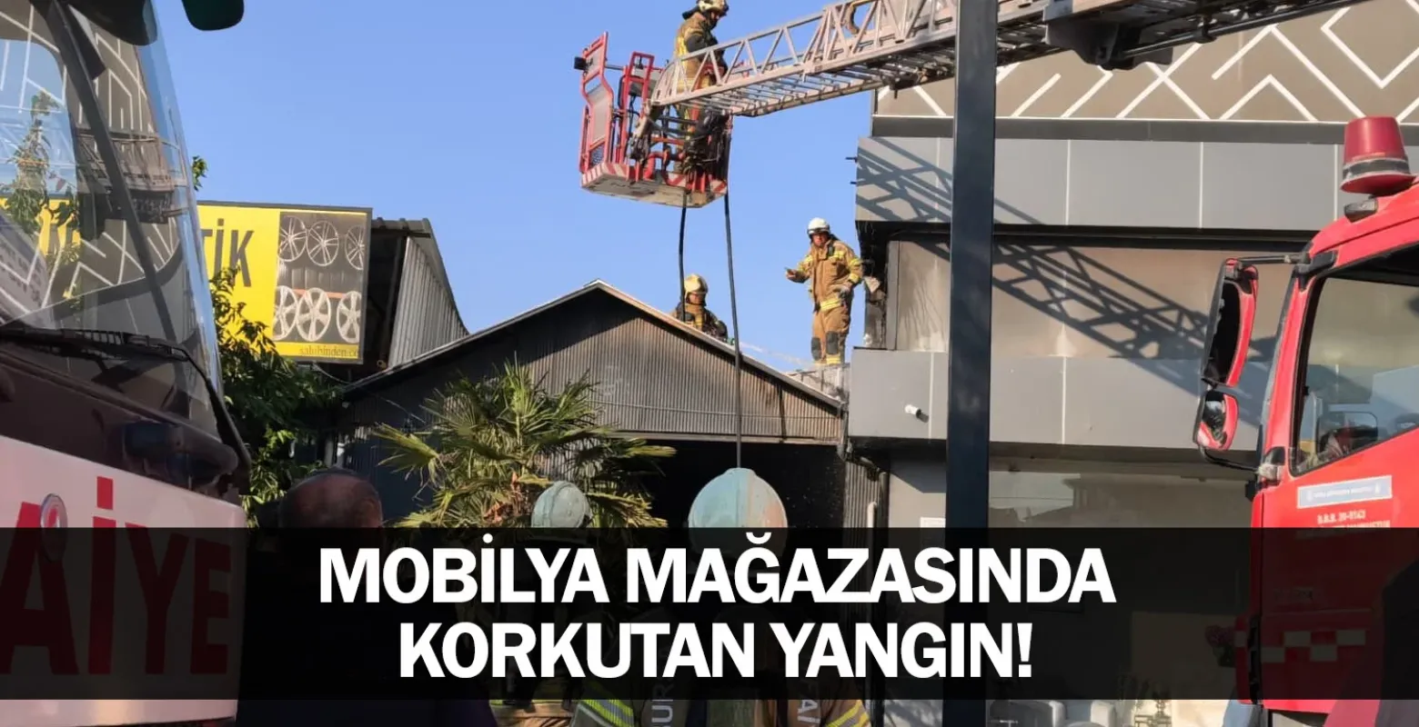 Mobilya mağazasında korkutan yangın!