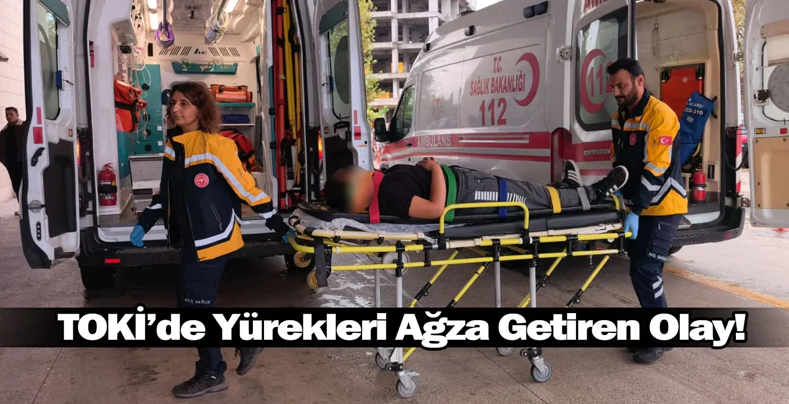 TOKİ’de Yürekleri Ağza Getiren Olay!