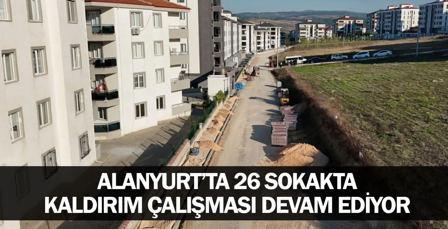 Alanyurt’ta 26 Sokakta Kaldırım Çalışması Devam Ediyor