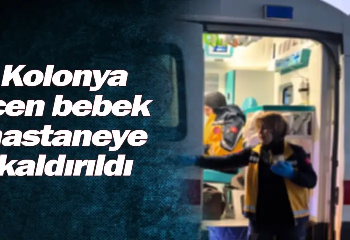 Kolonya içen bebek hastaneye kaldırıldı