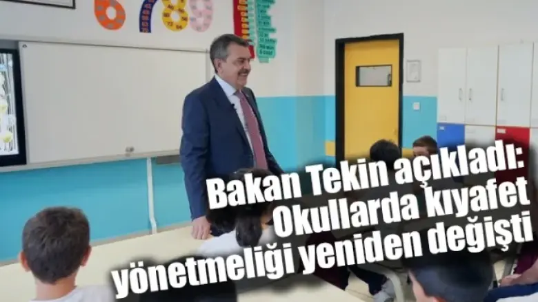 Bakan Tekin açıkladı: Okullarda kıyafet yönetmeliği yeniden değişti
