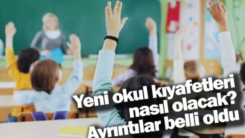 Yeni okul kıyafetleri nasıl olacak? Ayrıntılar belli oldu