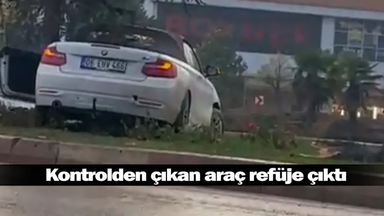 Kontrolden çıkan araç refüje çıktı