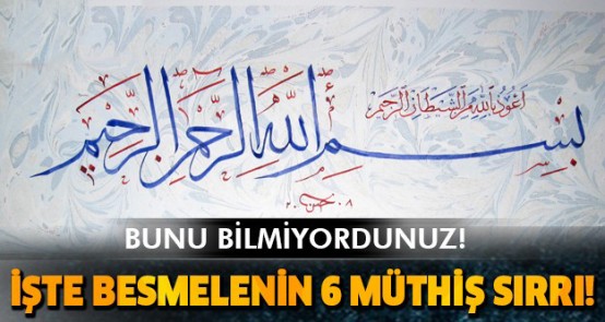 İşte Besmelenin hiç bilinmeyen 6 müthiş sırrı!