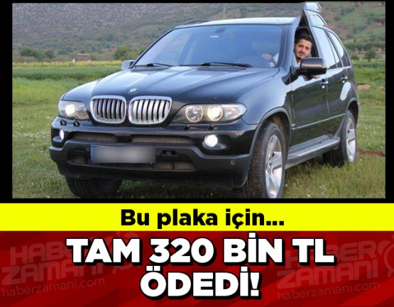 Bu plaka için tam 320 bin TL ödedi