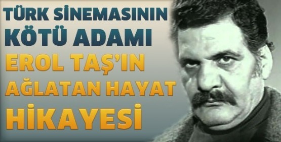 Erol Taş'ın ağlatan hayat hikayesi...