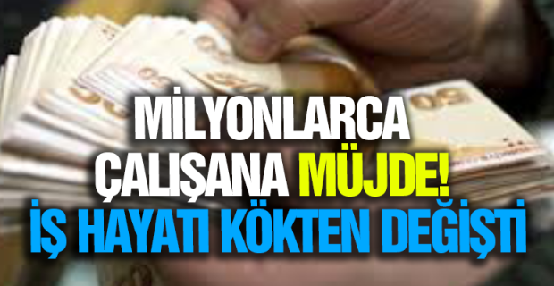 Milyonlarca Çalışana Müjde! İş Hayatı Kökten Değişti!