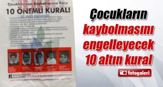 Çocukların kaybolmasını engelleyecek 10 altın kural