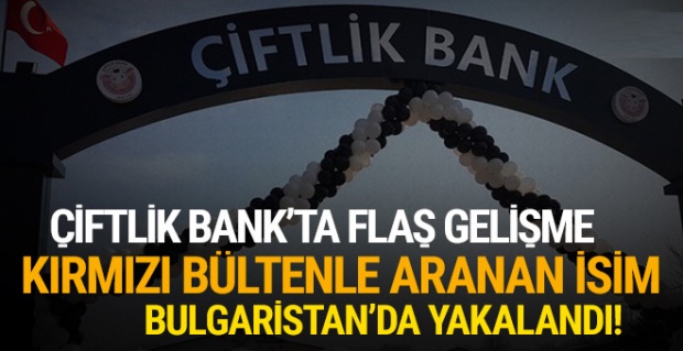 Çiftlik Bank'ta gelişme: Kırmızı bültenle aranan isim yakalandı!