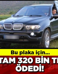 Bu plaka için tam 320 bin TL ödedi