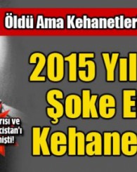 Öldü ama kehanetleri bir bir çıkıyor! 2015 sonrası için söyledikleri…