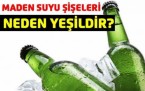 Maden suyu şişeleri neden yeşildir?