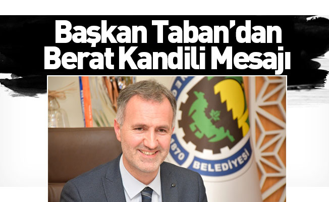 Başkan Taban’dan Berat Kandili Mesajı