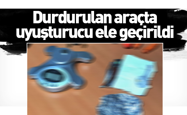 Durdurulan araçta uyuşturucu ele geçirildi