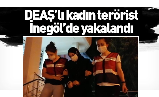 DEAŞ’lı kadın terörist İnegöl'de yakalandı