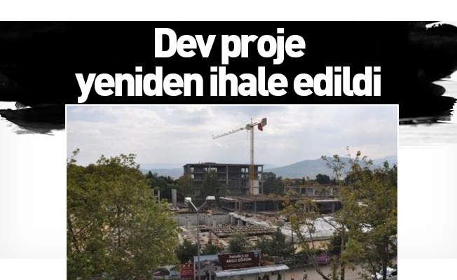 Dev proje yeniden ihale edildi