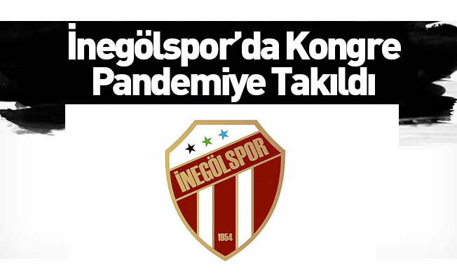 İnegölspor’da Kongre Pandemiye Takıldı