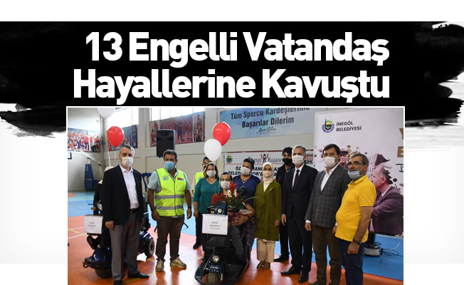 13 Engelli Vatandaş Hayallerine Kavuştu