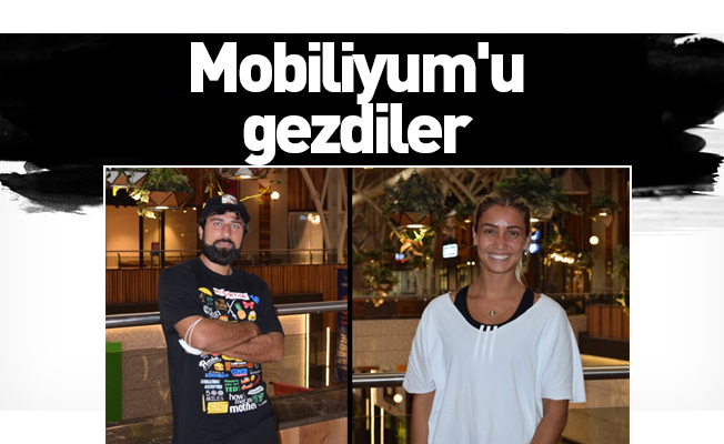 Mobiliyum'u gezdiler