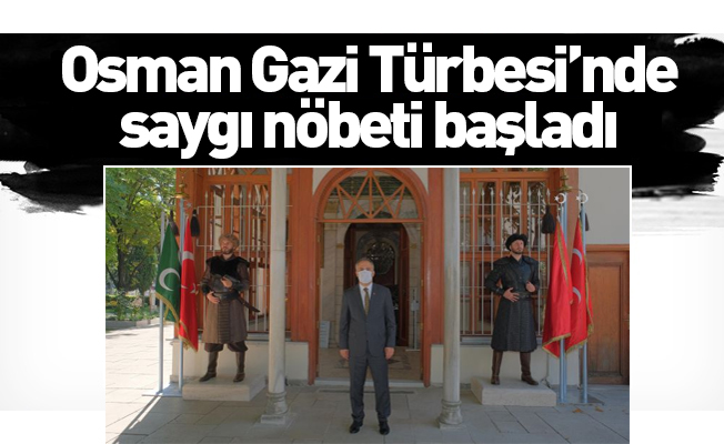 Osman Gazi Türbesi'nde saygı nöbeti başladı