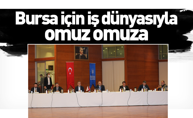 Bursa için iş dünyasıyla omuz omuza