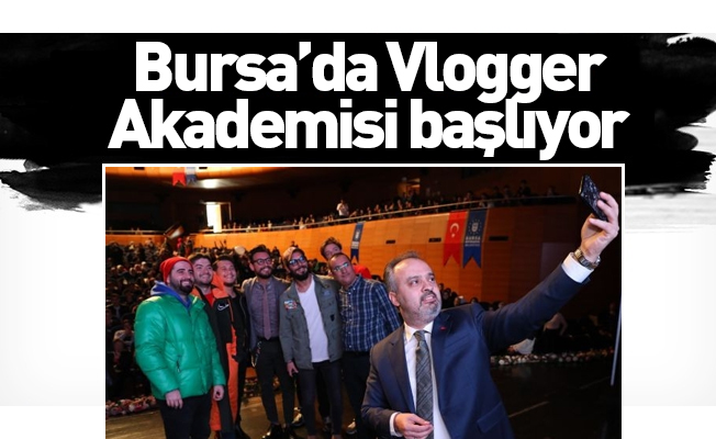 Bursa’da Vlogger Akademisi başlıyor