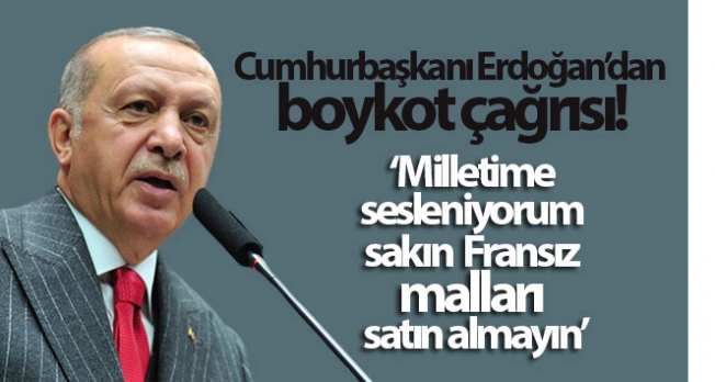 Cumhurbaşkanı Erdoğan’dan Fransız mallarına boykot çağrısı