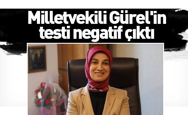 Milletvekili Gürel'in testi negatif çıktı