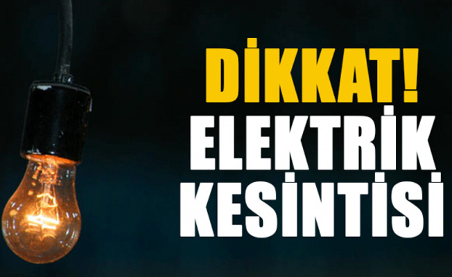 Dikkat! Elektrik kesintisi