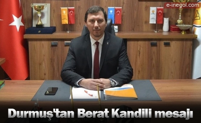 Durmuş'tan Berat Kandili mesajı