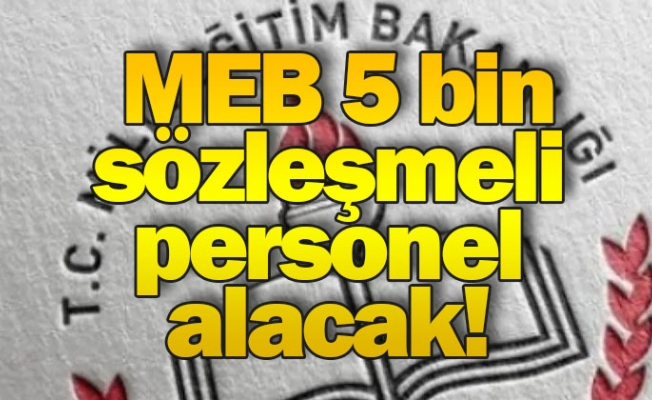 MEB 5 bin sözleşmeli personel alımı yapacak!