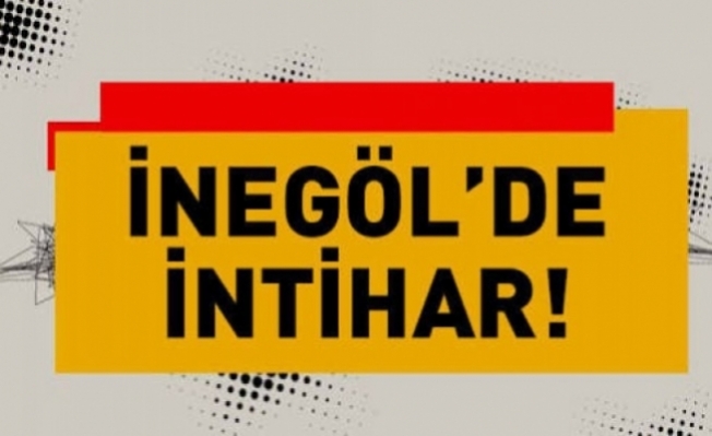 İnegöl'de intihar!