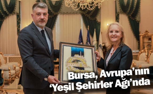 Bursa, Avrupa’nın ‘Yeşil Şehirler Ağı’nda