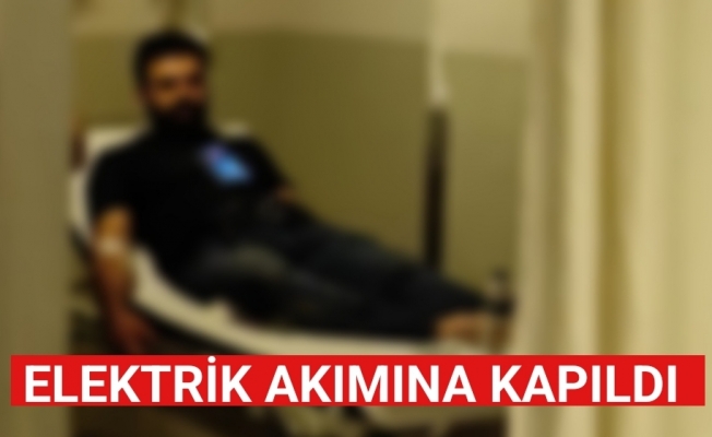 Elektrik akımına kapıldı!