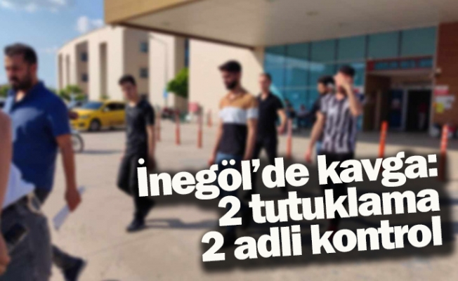 İnegöl'de kavga: 2 tutuklama, 2 adli kontrol