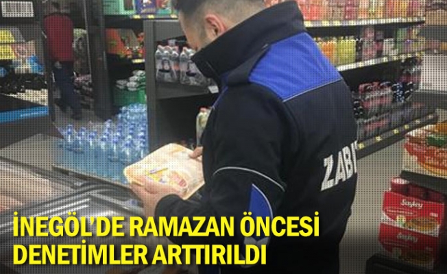 İnegöl'de Ramazan öncesi denetimler arttırıldı