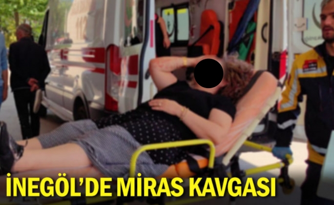 İnegöl'de miras kavgası